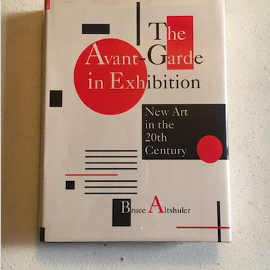 Bruce Altshuler - The Avante-Garde in Exhibition: New Art in the 20th Century