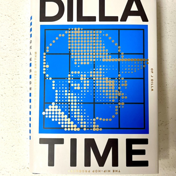 Dilla Time : the Life and Afterlife of J Dilla  - Dan Charnas 