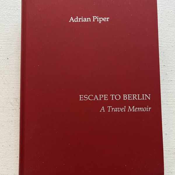 Adrian Piper - Escape to Berlin