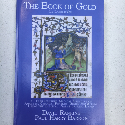 The Book of Gold: A 17th Century Magical Grimoire of Amulets, Charms, Prayers, Sigils and Spells Using the Biblical Psalms of King David