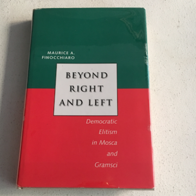 Maurice A. Finocchiaro - Beyond Right and Left: Democratic Elitism in Mosca and Gramsci