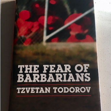 Tzvetan Todorov - The Fear of Barbarians: Beyond the Clash of Civilizations