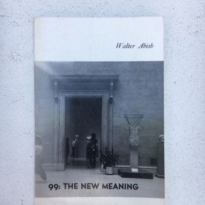 Walter Abish 99: The New Meaning 